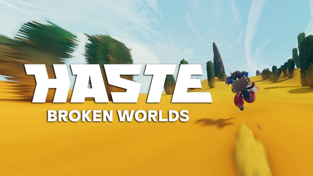 HASTE: Broken Worlds