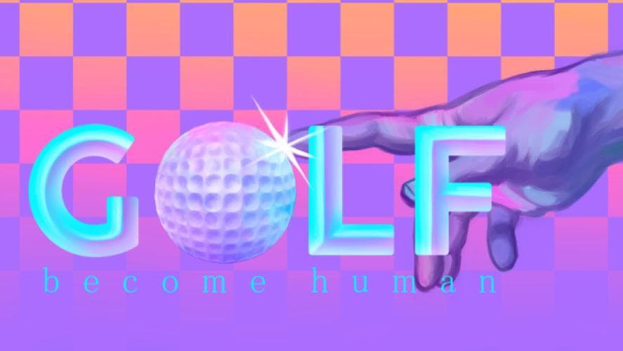 Golf: Become Human