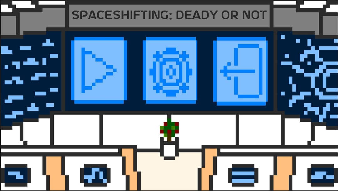 SpaceShifting: Deady or Not